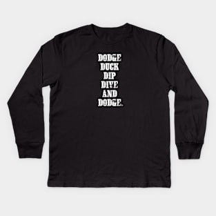 DODGE DUCK DIP DIVE AND DODGE Kids Long Sleeve T-Shirt